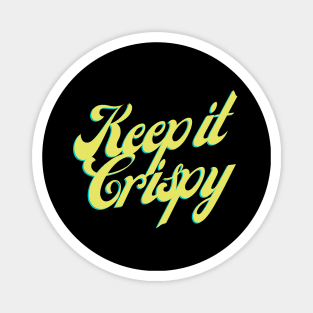 Keep it Crispy Magnet